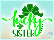 Lucky Sister St Patricks Day Quote Svg Dxf Eps Png Pdf Product Image 3