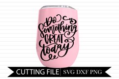 Do Something Great Today - Hand Lettered SVG Product Image 1