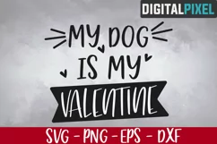 My Dog Is My Valentine SVG PNG EPS | Valentines Crafters SVG Product Image 1