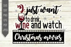 I just want to drink wine and watch Christmas movies Svg. Product Image 2