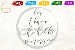 For I Know Who Holds Tomorrow Bedroom Sign SVG PDF PNG Product Image 1