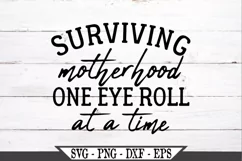 Surviving Motherhood One Eye Roll At A Time Funny Mom SVG Product Image 2