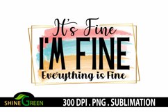 It's Fine I am Fine Everything is Fine Funny Sublimation Product Image 2