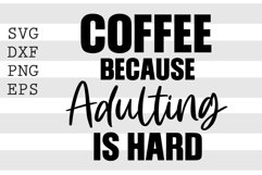 Coffee bacause adulting is hard SVG Product Image 1
