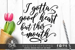 I Gotta Good Heart But This Mouth SVG | Sarcastic Cut File Product Image 1