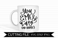 You and Me and A Dog or Three - Hand Lettered SVG Product Image 1