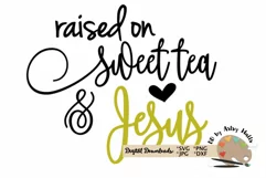Raised on Sweet Tea and Jesus, Jesus quote Christian faith Product Image 2
