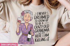 I never dreamed i&#039;d grow up to be PNG, Funny Woman Quotes Su Product Image 2