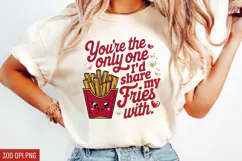 You're The Only One I’d Share My fries With Sublimation PNG Product Image 1
