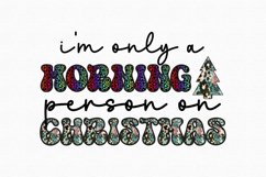 I'm only a morning person on Christmas Sublimation Product Image 1