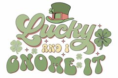 Lucky And I Gnome It Retro St. Patrick&#039;s Day Sublimation Product Image 2