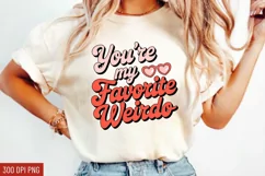 You’re my favorite weirdo Sublimation PNG Product Image 1