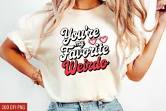 You’re my favorite weirdo Sublimation PNG Product Image 1