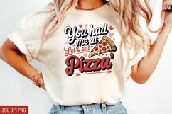You had me at let's eat pizza Sublimation PNG Product Image 1