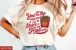 You're the only one I’d share my fries with Sublimation PNG Product Image 1