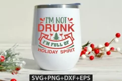 I'm Not Drunk I'm Full Of Holiday Spirit SVG Product Image 1