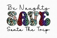 Be naughty, save Santa the trip Sublimation Product Image 1