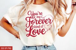 You’re my forever kind of love Sublimation PNG Product Image 2