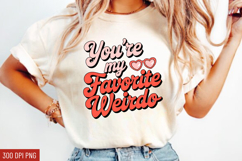You’re My Favorite Weirdo Sublimation PNG Product Image 1
