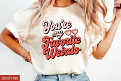 You’re My Favorite Weirdo Sublimation PNG Product Image 1