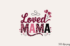 Loved MAMA PNG, Mothers day Mom sublimation Product Image 2