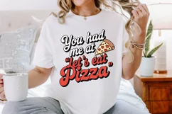 You had me at let's eat pizza Sublimation PNG Product Image 2