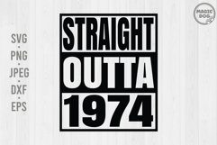 Straight Outta 1974|1974 Birthday|Born in 1974|Birthday SVG Product Image 1