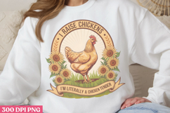 I raise chickens i&#039;m literally PNG, Chicken Farm Sublimation Product Image 1