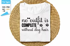 No Outfit Is Complete Without Dog Hair SVG Cut File Product Image 1