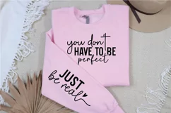 You don't have to be perfect just be real Sleeve SVG Product Image 3