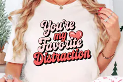 You're My Favorite Distraction Sublimation PNG Design Product Image 3