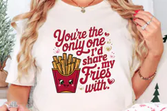 You're The Only One I’d Share My fries With Sublimation PNG Product Image 2