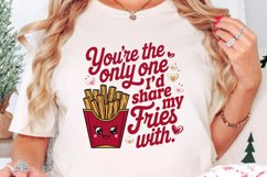 You&#039;re the only one I’d share my fries with Sublimation PNG Product Image 3