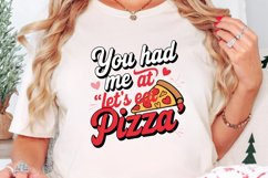 You had me at let&#039;s eat pizza Sublimation PNG Product Image 3