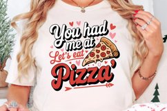 You had me at let&#039;s eat pizza Sublimation PNG Product Image 3