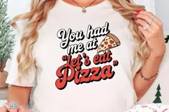 You had me at let's eat pizza Sublimation PNG Product Image 1