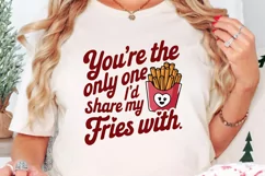 You're the only one I’d share my fries with Sublimation PNG Product Image 3