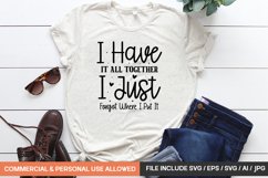 I Have It All Together I Just Forgot Where I Put It Svg Product Image 1