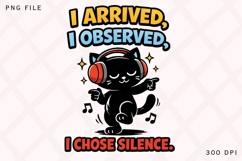 I Arrived I Observed I Chose Silence Funny Cat Meme Shirt Product Image 1