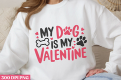 My Dog Is My Valentine PNG, Valentine Dog Sublimation PNG Product Image 1