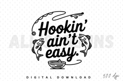 fishing, hook, fish, rod, bucket, bait, angling, sport, recreation, hobby, fun, quote, saying, text, word, design, graphic, vector, illustration, clip art, sublimation, silhouette, black and white, line art, simple, minimal, easy, challenge, motivation, o