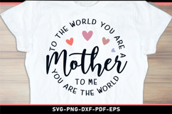 To the world you are a mother to me you are the world SVG Product Image 1