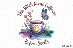 This Witch needs caffeine before spells Svg | Halloween Svg Product Image 1