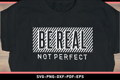 Be real not perfect, Funny Sarcastic Quotes SVG PNG Product Image 2