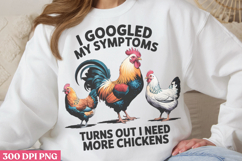 I Googled My Symptoms PNG, Chicken Farm Sublimation Product Image 1