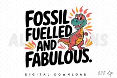 Funny Dinosaur Graphic Design Fossil Fuelled And Fabulous Product Image 1