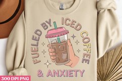 Fueled by iced coffee and anxiety PNG, Iced Coffee Me Product Image 2