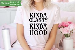 Kinda Classy Kinda Hood SVG Cut File | Sarcastic SVG Product Image 1