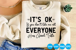 Its Ok If You Don't Like Me Not Everyone Has Good Taste SVG Product Image 1