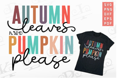 Autumn leaves and pumpkin please Fall T shirt SVG, Designs Product Image 1